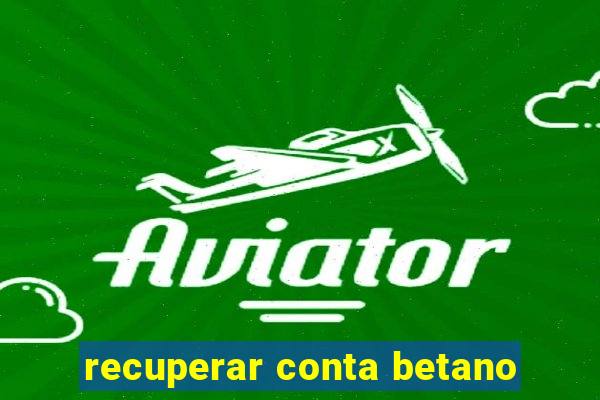 recuperar conta betano